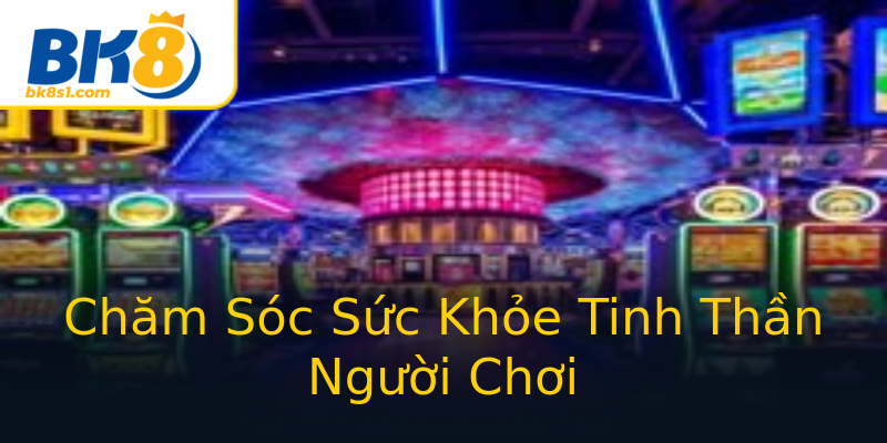 Chăm Sóc Sức Khỏe Tinh Thần Người Chơi Chăm Sóc Sức Khỏe Tinh Thần Người Chơi