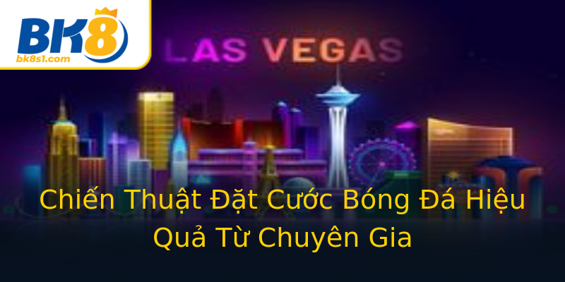 Chiến Thuật Đặt Cước Bóng Đá Hiệu Quả Từ Chuyên Gia Chiến Thuật Đặt Cước Bóng Đá Hiệu Quả Từ Chuyên Gia