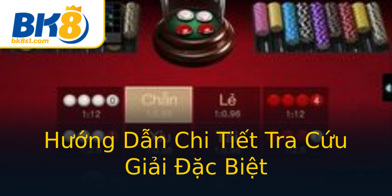 Hướng Dẫn Chi Tiết Tra Cứu Giải Đặc Biệt Hướng Dẫn Chi Tiết Tra Cứu Giải Đặc Biệt