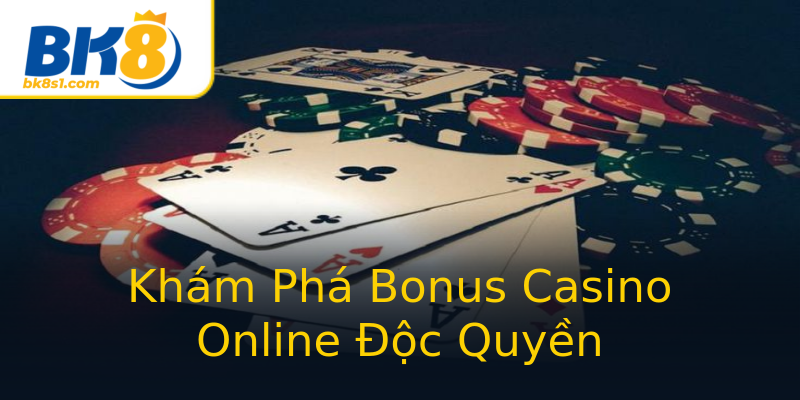 Khám Phá Bonus Casino Online Độc Quyền Khám Phá Bonus Casino Online Độc Quyền