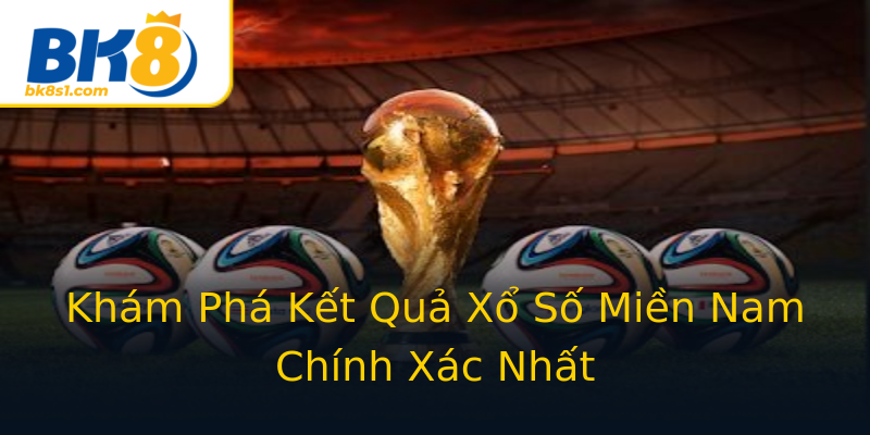 Khám Phá Kết Quả Xổ Số Miền Nam Chính Xác Nhất Khám Phá Kết Quả Xổ Số Miền Nam Chính Xác Nhất