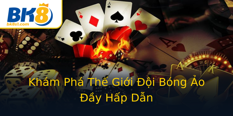 Khám Phá Thế Giới Đội Bóng Ảo Đầy Hấp Dẫn Khám Phá Thế Giới Đội Bóng Ảo Đầy Hấp Dẫn