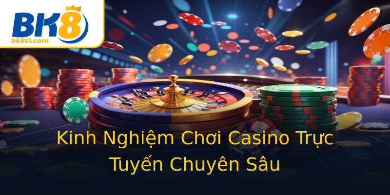 Kinh Nghiệm Chơi Casino Trực Tuyến Chuyên Sâu Kinh Nghiệm Chơi Casino Trực Tuyến Chuyên Sâu