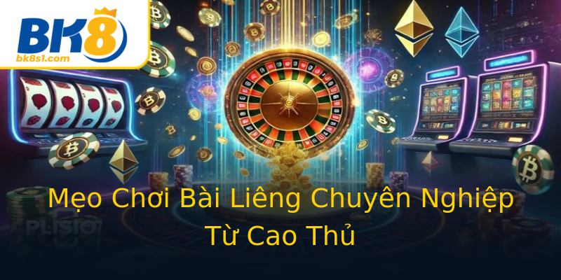 Mẹo Chơi Bài Liêng Chuyên Nghiệp Từ Cao Thủ Mẹo Chơi Bài Liêng Chuyên Nghiệp Từ Cao Thủ