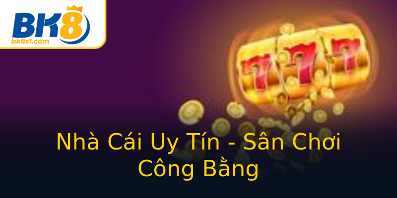 Nhà Cái Uy Tín - Sân Chơi Công Bằng Nhà Cái Uy Tín - Sân Chơi Công Bằng