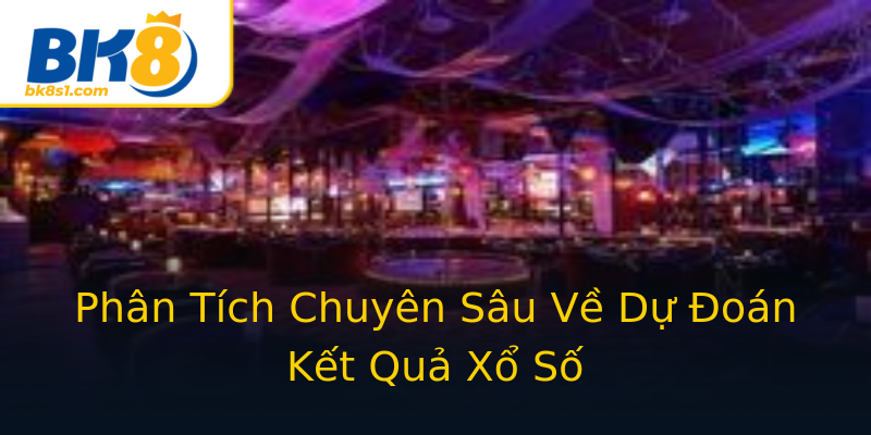 Phân Tích Chuyên Sâu Về Dự Đoán Kết Quả Xổ Số Phân Tích Chuyên Sâu Về Dự Đoán Kết Quả Xổ Số