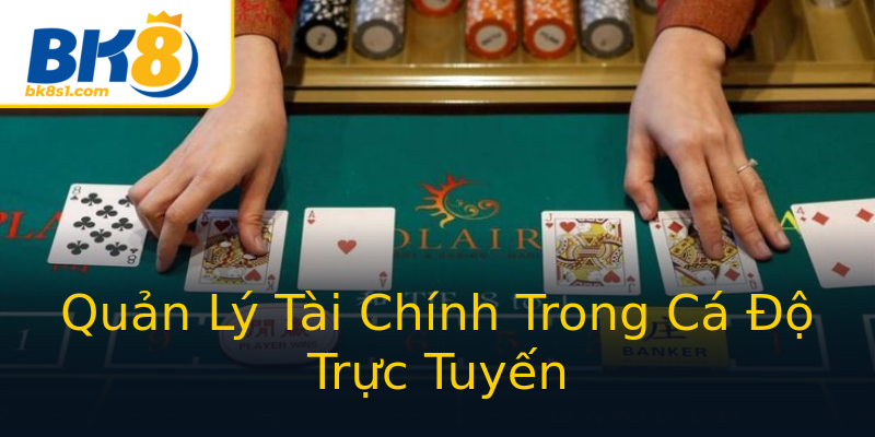 Quản Lý Tài Chính Trong Cá Độ Trực Tuyến Quản Lý Tài Chính Trong Cá Độ Trực Tuyến