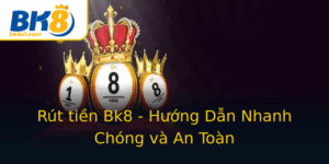 Rut Tien Bk8 Huong Dan Nhanh Chong Va An Toan