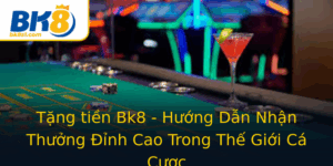 Tang Tien Bk8 Huong Dan Nhan Thuong Inh Cao Trong The Gioi Ca Cuoc