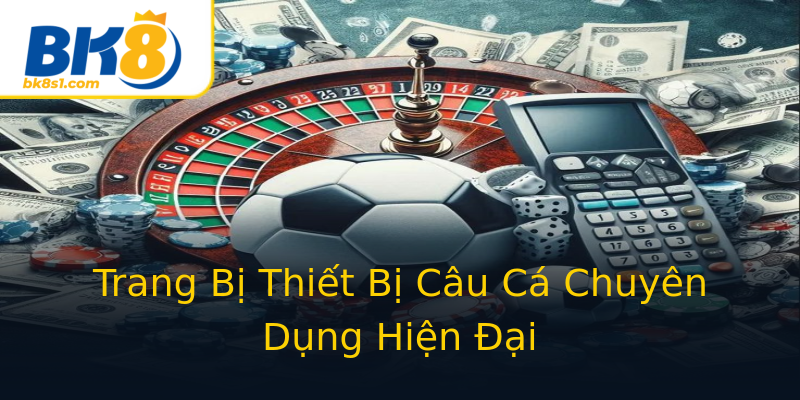 Trang Bị Thiết Bị Câu Cá Chuyên Dụng Hiện Đại Trang Bị Thiết Bị Câu Cá Chuyên Dụng Hiện Đại